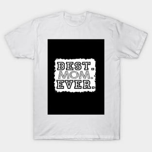 Best Mom Ever T-Shirt